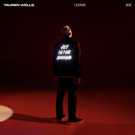 Tauren Wells – Joy In The Morning (with Lecrae & DOE)